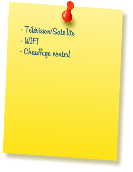 - T�l�vision/Satellite   - WIFI - Chauffage central